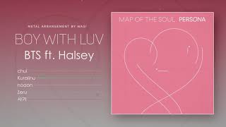 Boy With Luv -Metal Remix- (ft. chui, Kuraiinu, noaon, Zeru, 사기) - BTS ft. Halsey