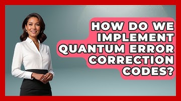 How Do We Implement Quantum Error Correction Codes? - Quantum Tech Explained
