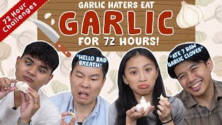 Garlic Haters Eat Garlic-Based Food For 72 Hours | 72 Hours Challenges | EP 59