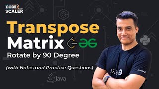 Transpose of a Matrix - Geeks for Geeks Solution | 2-D Arrays | Code with Scaler