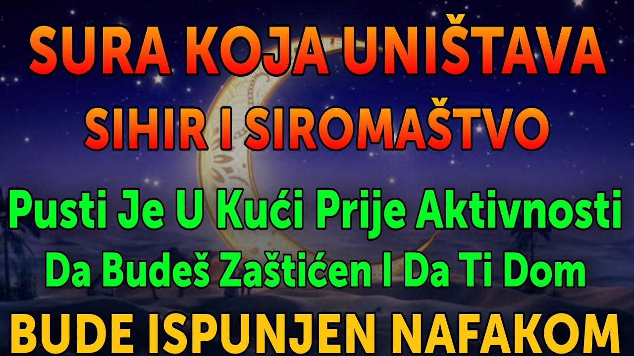 MOĆNA SURA PROTIV SIHRA I SIROMAŠTVA!Pusti prije aktivnosti — dolazi zaštita i nafaka!
