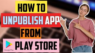 How to Unpublish app from Google Play Console - Remove app from Play Store 2022 ☑️