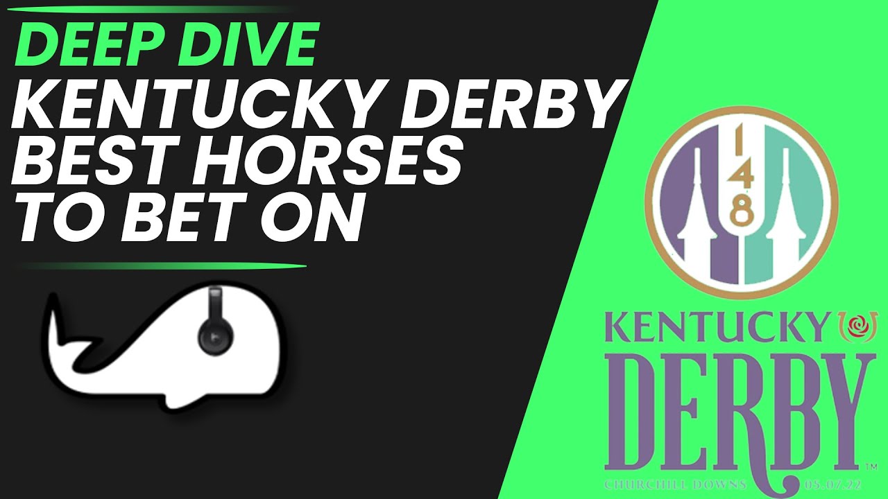 2022 Kentucky Derby Best Horses To Bet On YouTube