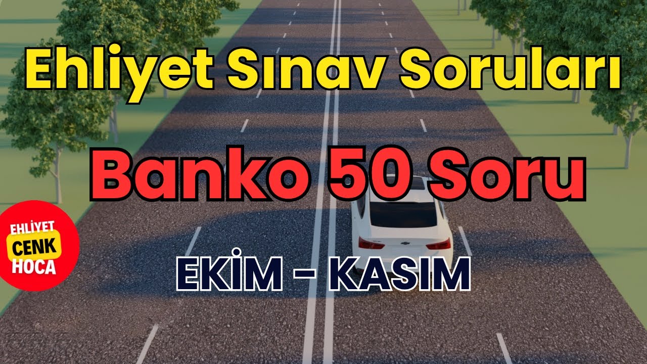Ehliyet Sınav Soruları 2025 | Ekim, Kasım Çıkmış Sorular