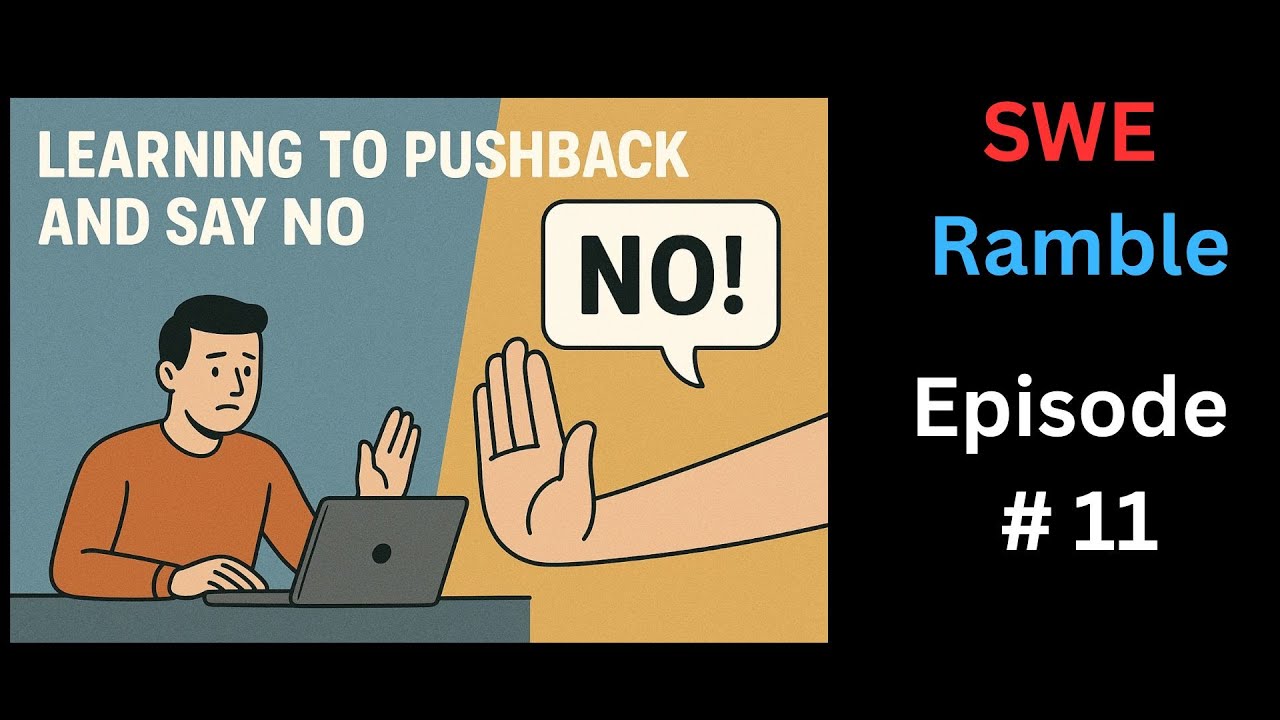 Learning to pushback and say no as a software engineer | Ramble #11