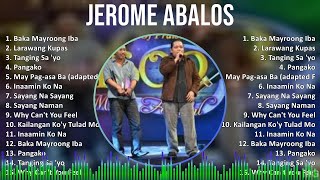 Jerome Abalos 2024 MIX Favorite Songs - Baka Mayroong Iba, Larawang Kupas, Tanging Sa 'yo, Pangako