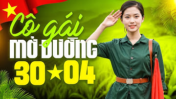 CÔ GÁI MỞ ĐƯỜNG REMIX Mới Nhất Mừng 50 Năm Ngày Giải Phóng Miền Nam 30/4 - Nhạc Đỏ Hay Nhất 2025