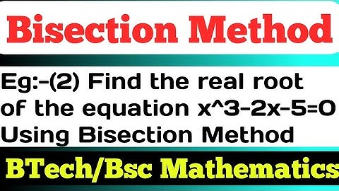 Find the real root of the equation x^3-2x-5=0 Using Bisection Method | Bisection Method
