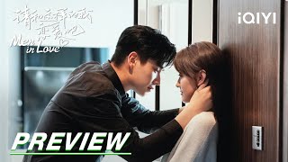 Ep22 Preview: Xiaoxiao Doesn't Want To Admit Their Relationship? | Men In Love 请和这样的我恋爱吧 | Iqiyi