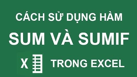 Hướng dẫn cách sử dụng hàm Sum và Sumif trong Excel