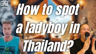 How to spot a ladyboy in Thailand?