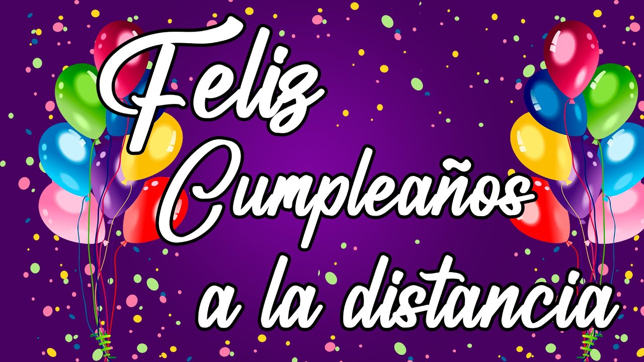 Feliz Cumpleanos A Distancia FELIZ CUMPLEA OS A La DISTANCIA feliz-cumpleanos-a-distancia-feliz-cumplea-os-a-la-distancia