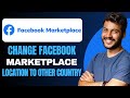 How to Change Facebook Marketplace Location to Another Country (2024)