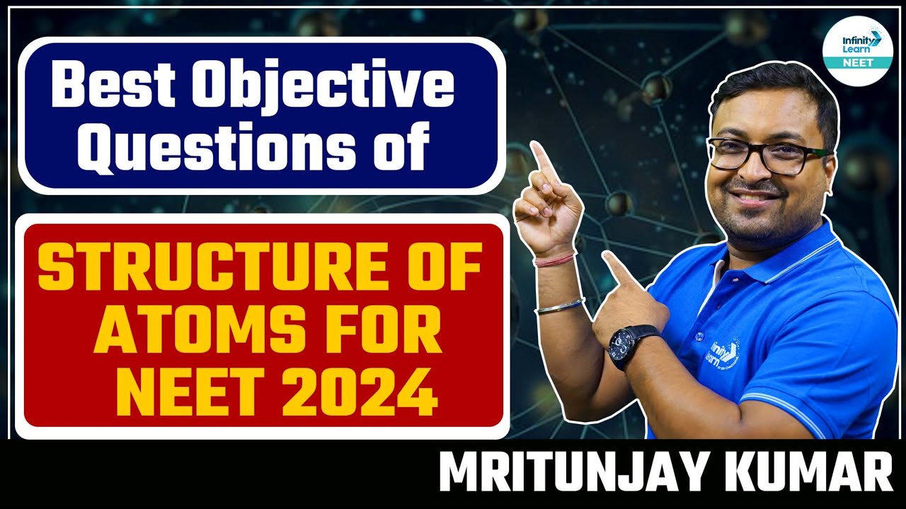 Best Objective Questions of Structure of Atoms For NEET 2024 | LIVE ...