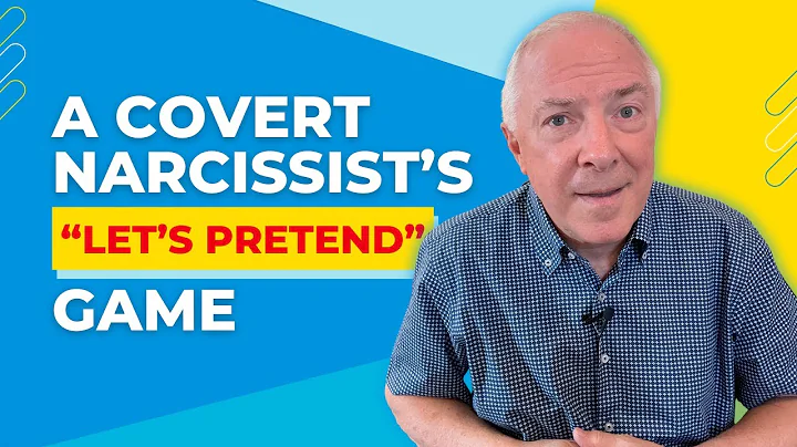A Covert Narcissist's "Let's Pretend" Game