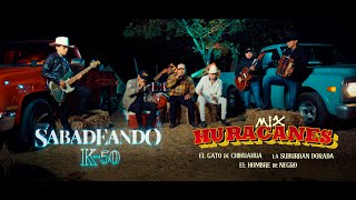 Grupo K50 - Sabadeando Mix Huracanes  -El Gato de chihuahua, la Suburban dorada y El hombre de negro