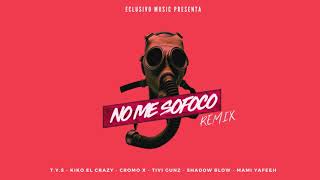 No Me Sofoco Remix - T.Y.S, Kiko El Crazy, Cromo X, Tivi Gunz, Shadow Blow, Mami Yafeeh