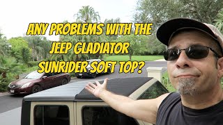 Any Problems with the Jeep Gladiator Sunrider Soft Top