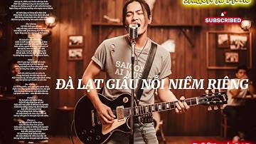 ĐÀ LẠT GIẤU NỖI NIỀM RIÊNG – Rock Ballad Buồn | Ca khúc về nỗi nhớ cô đơn Đà Lạt | Rock tuyệt đỉnh