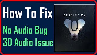 How To Fix No Audio Bug In Destiny 2 | Fix 3D Audio Issue In Destiny 2