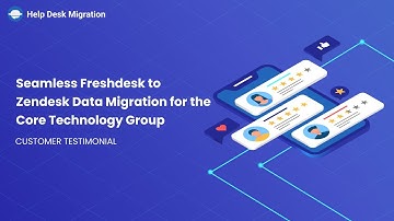 Seamless Freshdesk to Zendesk Data Migration for the Core Technology Group