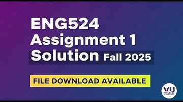 ENG524 Assignment 1 Solution Fall 2025 | Virtual University | File Download Available