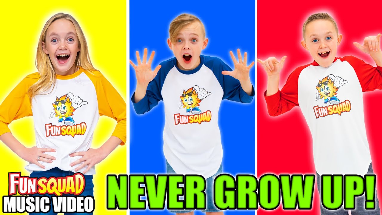 Never grow up!  (Official Music Video) The Fun Squad Sings on Kids Fun TV!