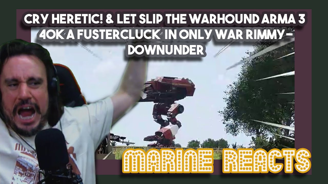 Cry Heretic! & Let Slip the Warhound ArmA 3 40k A Fustercluck in Only War Rimmy-Downunder | Реакция