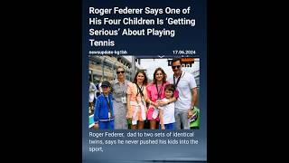 Roger Federer Says One of His Four Children Is ‘Getting Serious’ About Playing Tennis #federer