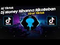 Dj money rihanna sound rikobeban viral tik tok terbaru 2023