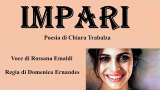 IMPARI - Poesia di Chiara Trabalza - Voce di Rossana Emaldi - Regia di Domenico Ernandes