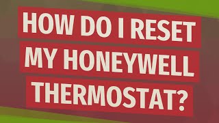 How do I reset my Honeywell thermostat?