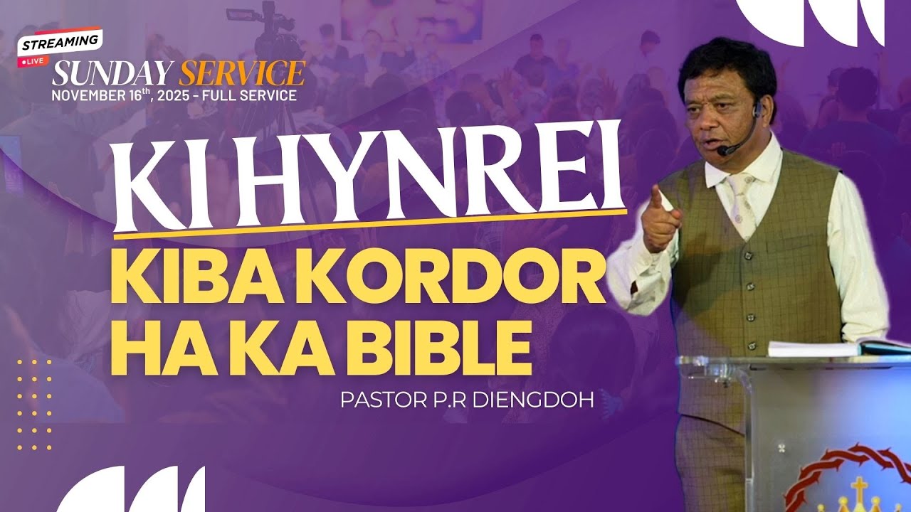 Ki HYNREI Kiba Kordor Ha Ka Bible : Ps.P.R.Diengdoh | Sunday Service | 16th Nov, 2025@ 4:30 PM (IST)