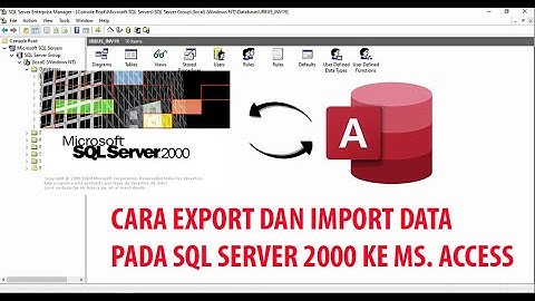 CARA EXPORT DAN IMPORT DATABASE SQL SERVER 2000 KE MS. ACCESS