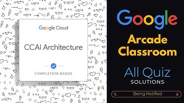 CCAI Architecture All quiz solutions || Arcade classroom || Google Goodies and swags