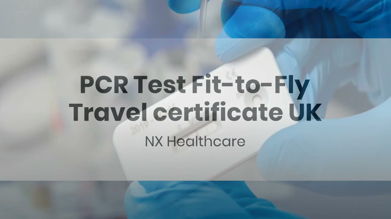 PCR Test Fit-to-Fly Travel certificate UK | NX Healthcare