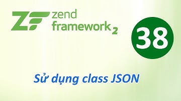 Tự học Zend Framework - Bài 38 Sử dụng class JSON