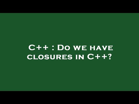 C++ : Do we have closures in C++?