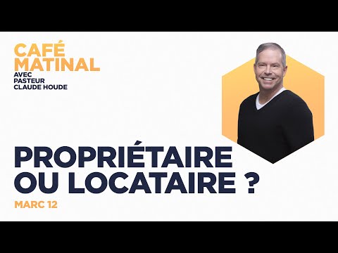 31 août 2021 | Marc 12 :  Propriétaire ou locataire ? | Claude Houde