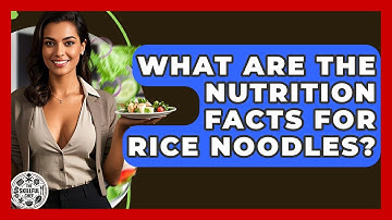 What Are The Nutrition Facts For Rice Noodles? - The Skillful Chef