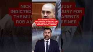 Why was Nick Reiner Indicted by a Grand Jury?