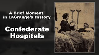 A Brief Moment in LaGrange's History: Confederate Hospitals