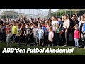 ABB’den Futbol Akademisi | Muratpaşa