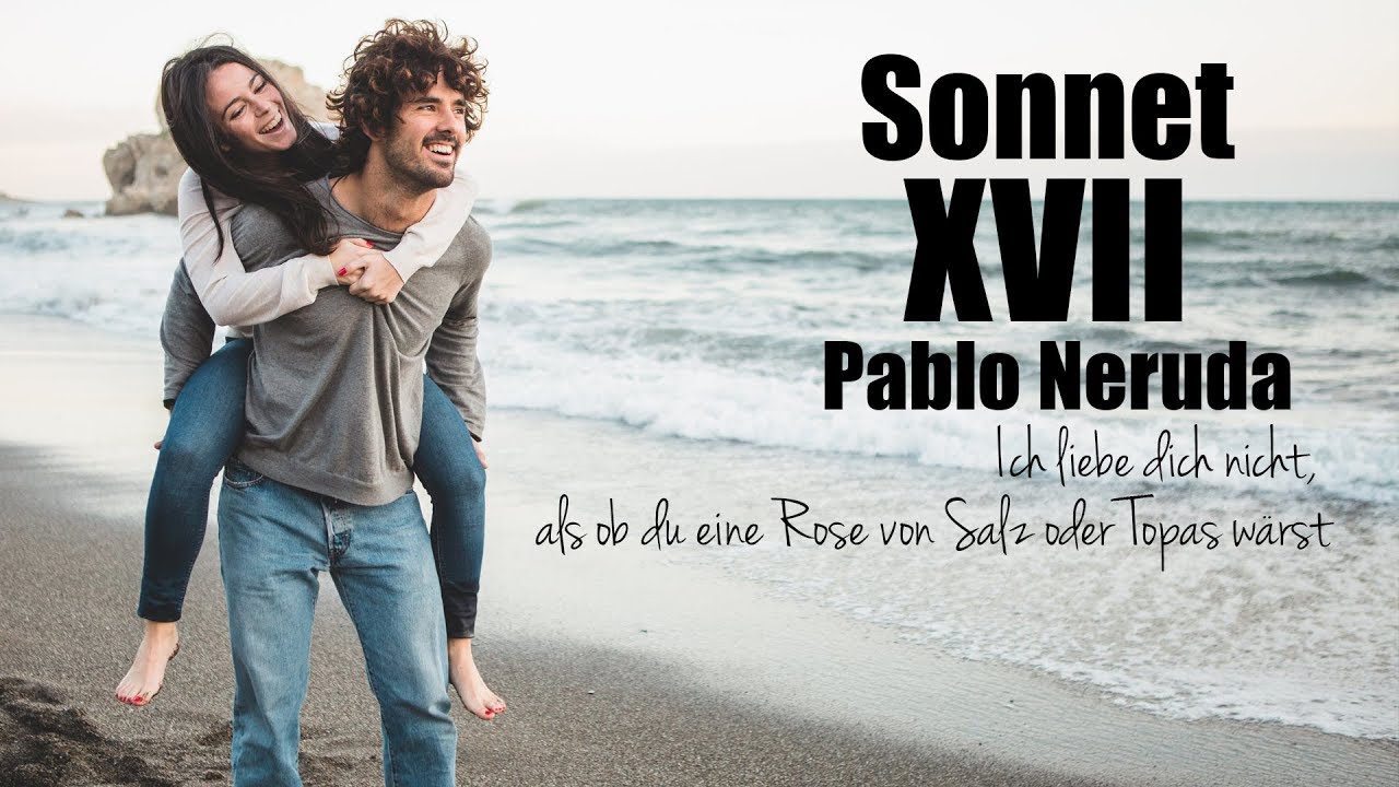 Pablo Neruda Gedichte Ich Liebe Dich www.youtube.com