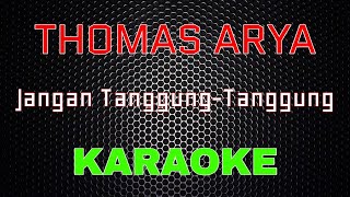 Thomas Arya - Jangan Tanggung-Tanggung [Karaoke] | LMusical