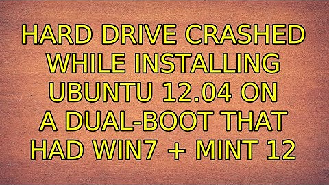 Ubuntu: Hard drive crashed while installing ubuntu 12.04 on a dual-boot that had Win7 + Mint 12