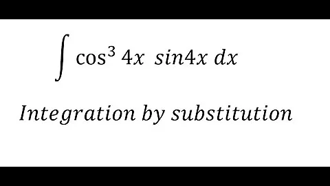 Calculus Help: Integral ∫ cos^3 ⁡4x sin4x dx - Integration by substitution - Techniques