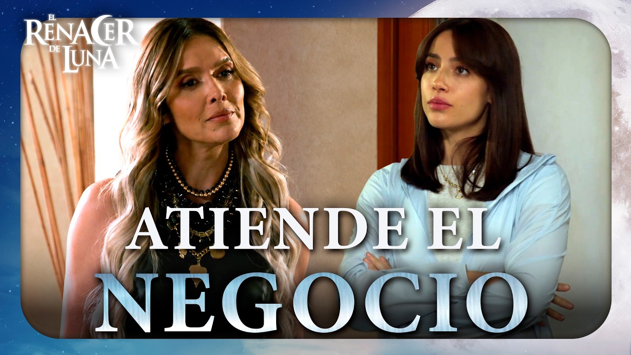 Luna pone a trabajar a Dalila | El Renacer de Luna 4/4 | Capítulo 40