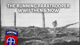 THE RUNNING PARATROOPER | WWII THEN & NOW