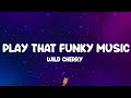 Wild Cherry - Play That Funky Music (Lyrics)